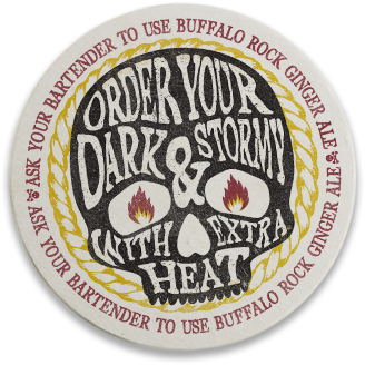 A coaster inviting drinkers to spice up their Dark and Stormy by adding Buffalo Rock